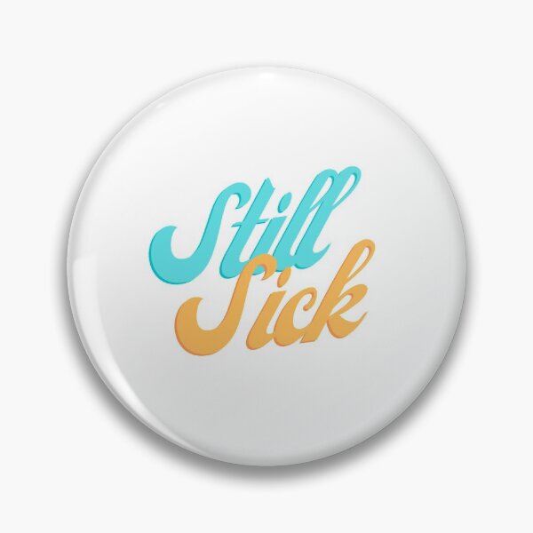 Item preview, Still Sick designed and sold by kitkatship.