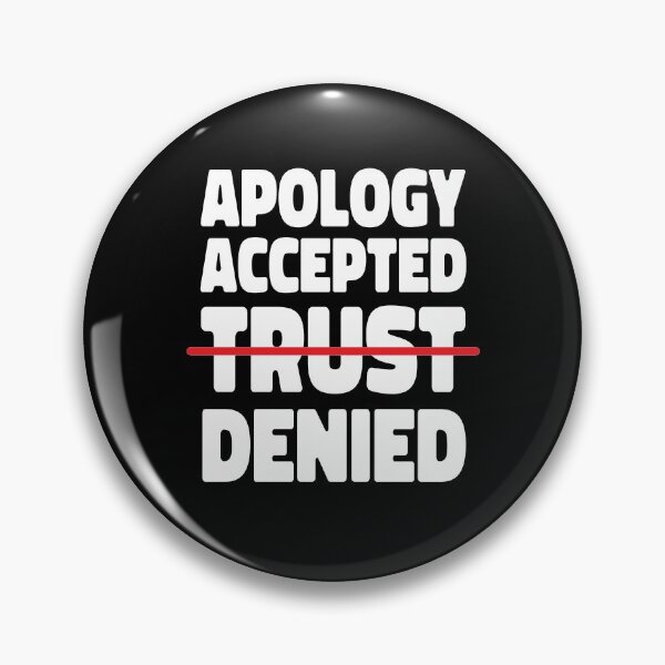Item preview, Apology Accepted Trust Denied designed and sold by TheBearandBunny.