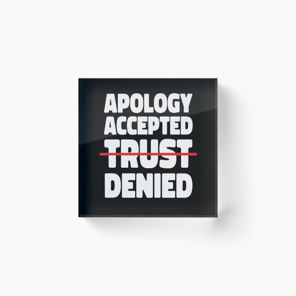 Item preview, Apology Accepted Trust Denied designed and sold by TheBearandBunny.