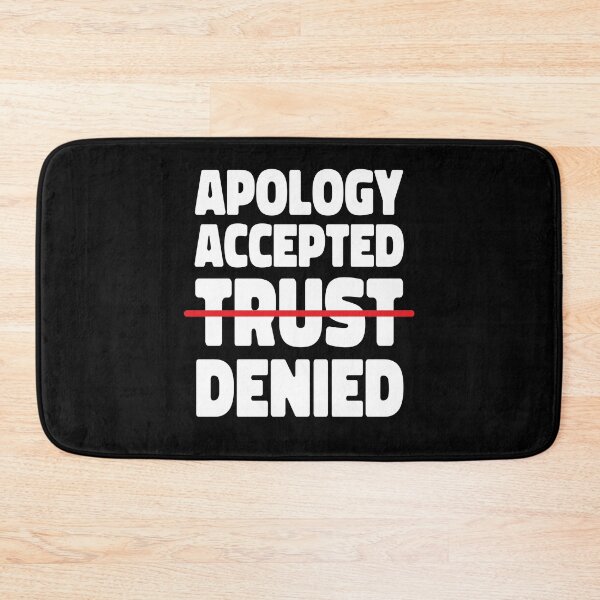 Item preview, Apology Accepted Trust Denied designed and sold by TheBearandBunny.