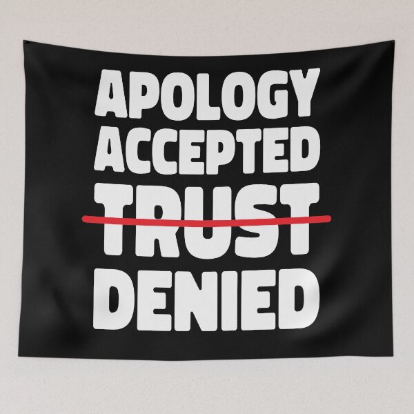 Item preview, Apology Accepted Trust Denied designed and sold by TheBearandBunny.