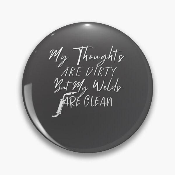 Item preview, Funny Welding Shirts - My Thoughts are Dirty but my Welds are Clean (White) designed and sold by Millenial Designs.