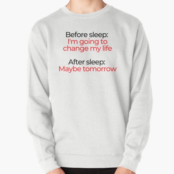 Item preview, Before sleep: I'm going to change my life. After sleep: Maybe tomorrow.  designed and sold by mind-illusions.