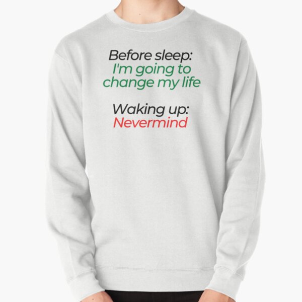 Item preview, Before sleep: I'm going to change my life. Waking up: Nevermind designed and sold by mind-illusions.