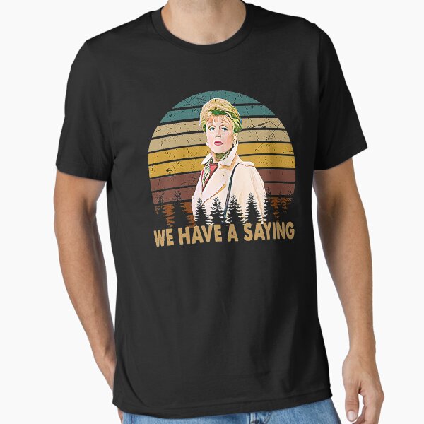 Item preview, We Have A Saying Jessica Fletcher Graphic Murder She Wrote Gifts  designed and sold by hoangloan257.