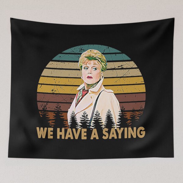Item preview, We Have A Saying Jessica Fletcher Graphic Murder She Wrote Gifts  designed and sold by hoangloan257.