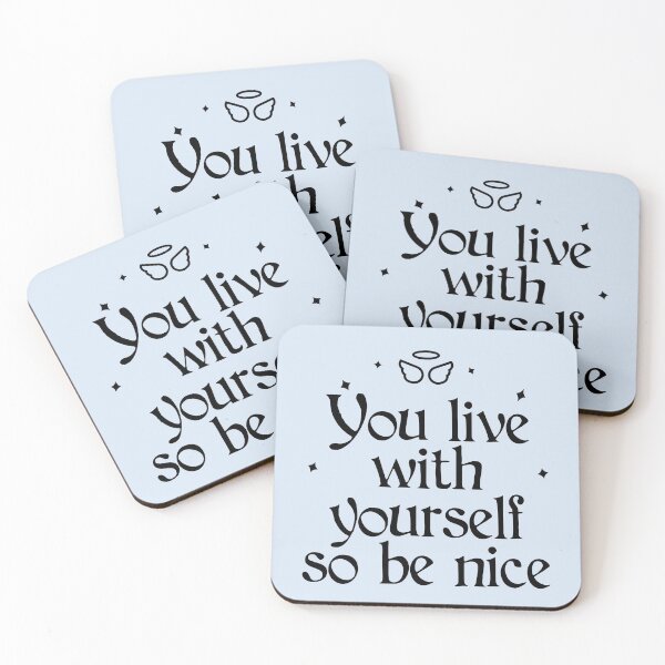 Item preview, You Live with Yourself so be Nice designed and sold by Shujii.