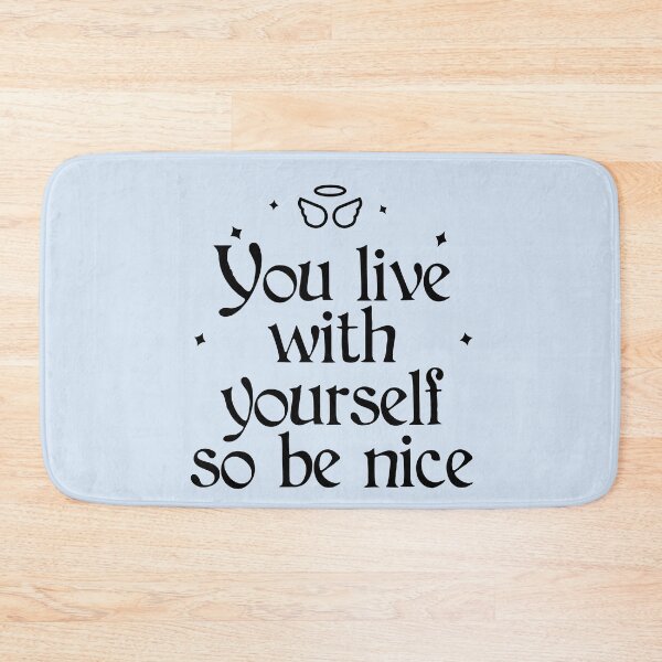 Item preview, You Live with Yourself so be Nice designed and sold by Shujii.
