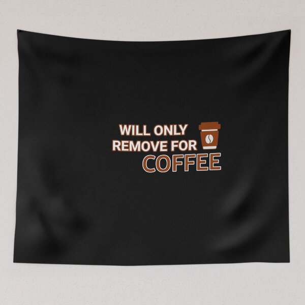Item preview, Will Only Remove For Coffee : Sarcastic Face Mask,Social Distancing, Coffee Lover,i love coffee designed and sold by Mr Wolf.