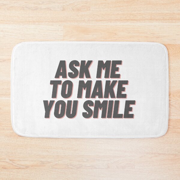 Item preview, Ask me to make you smile designed and sold by prehokage.