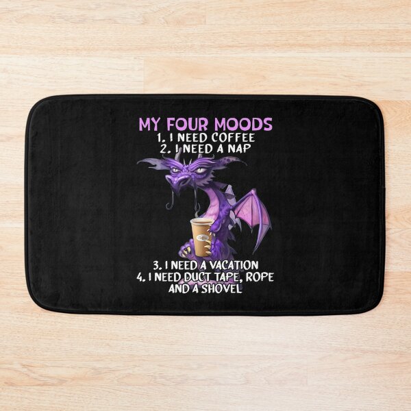 Item preview, My four moods I need coffee i need a nap I need a vacation I need duct tape rope and a shovel designed and sold by KathysRyan.