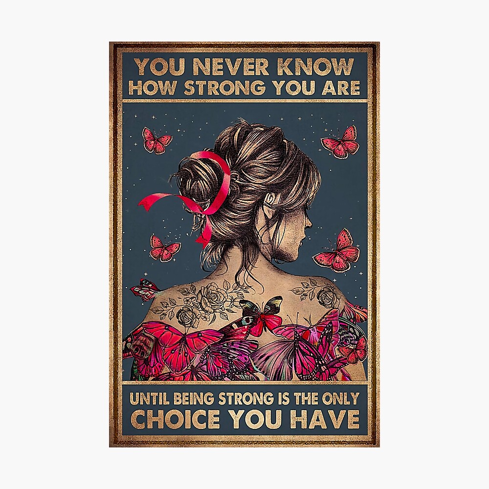 You Never Know How Strong You Are Until Being Strong Is The Choice You Have  Framed Canvas Prints-Unframed Poster