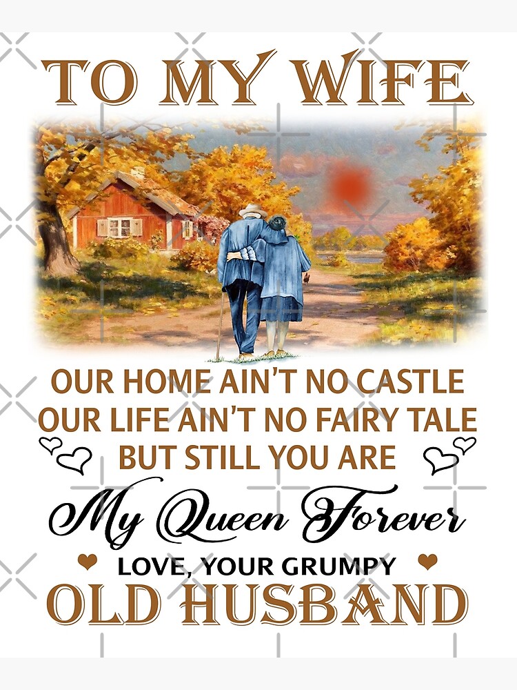 "To my wife Our home ain't no castle our life ain't no fairy tale Old husband" Mounted Print by ...