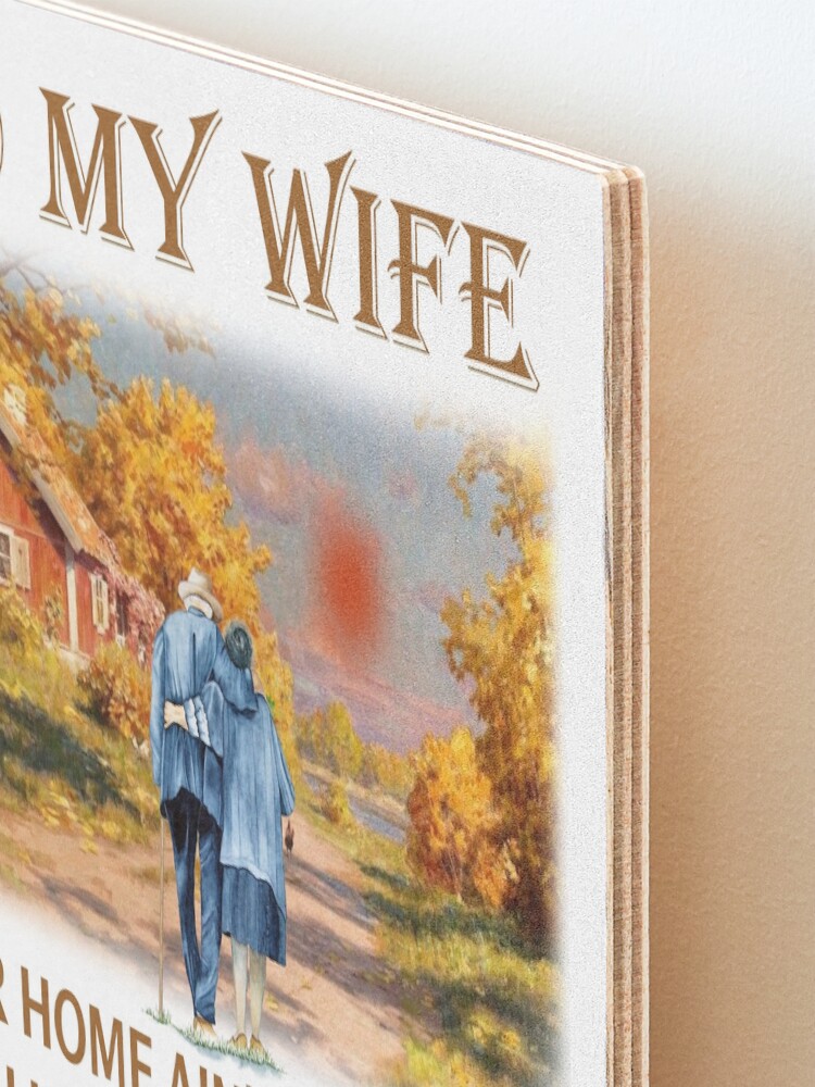 "To my wife Our home ain't no castle our life ain't no fairy tale Old husband" Mounted Print by ...
