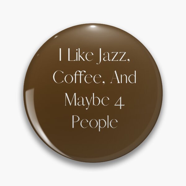 Item preview, I Like Jazz, Coffee, and Maybe 4 people designed and sold by CoffeeCupLife2.