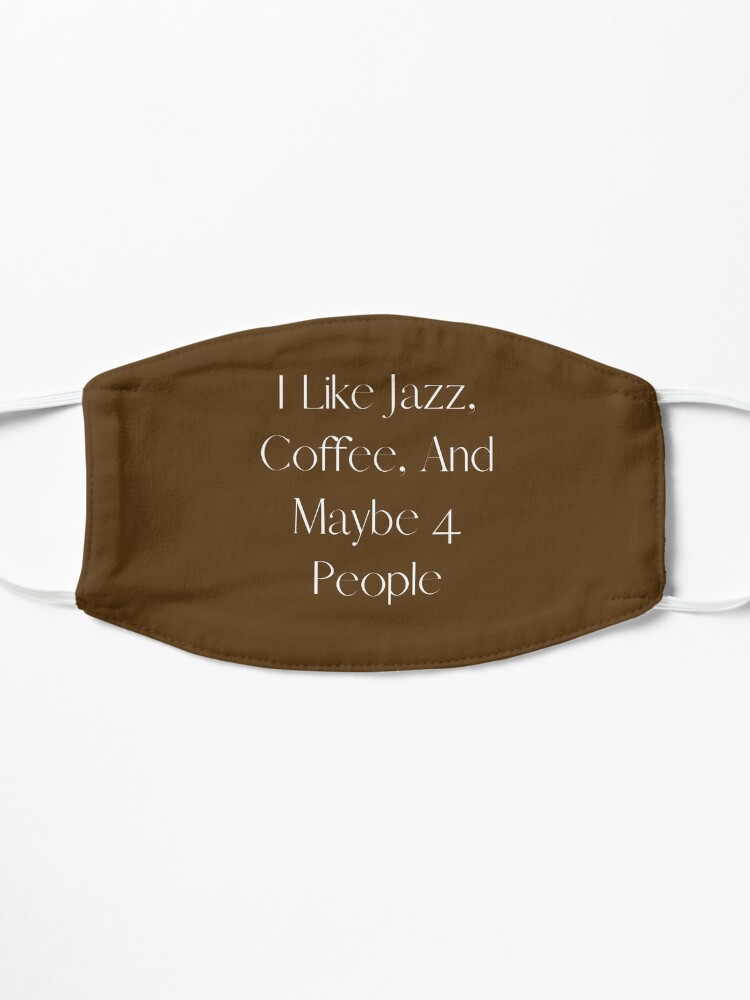 Alternate view of I Like Jazz, Coffee, and Maybe 4 people Mask