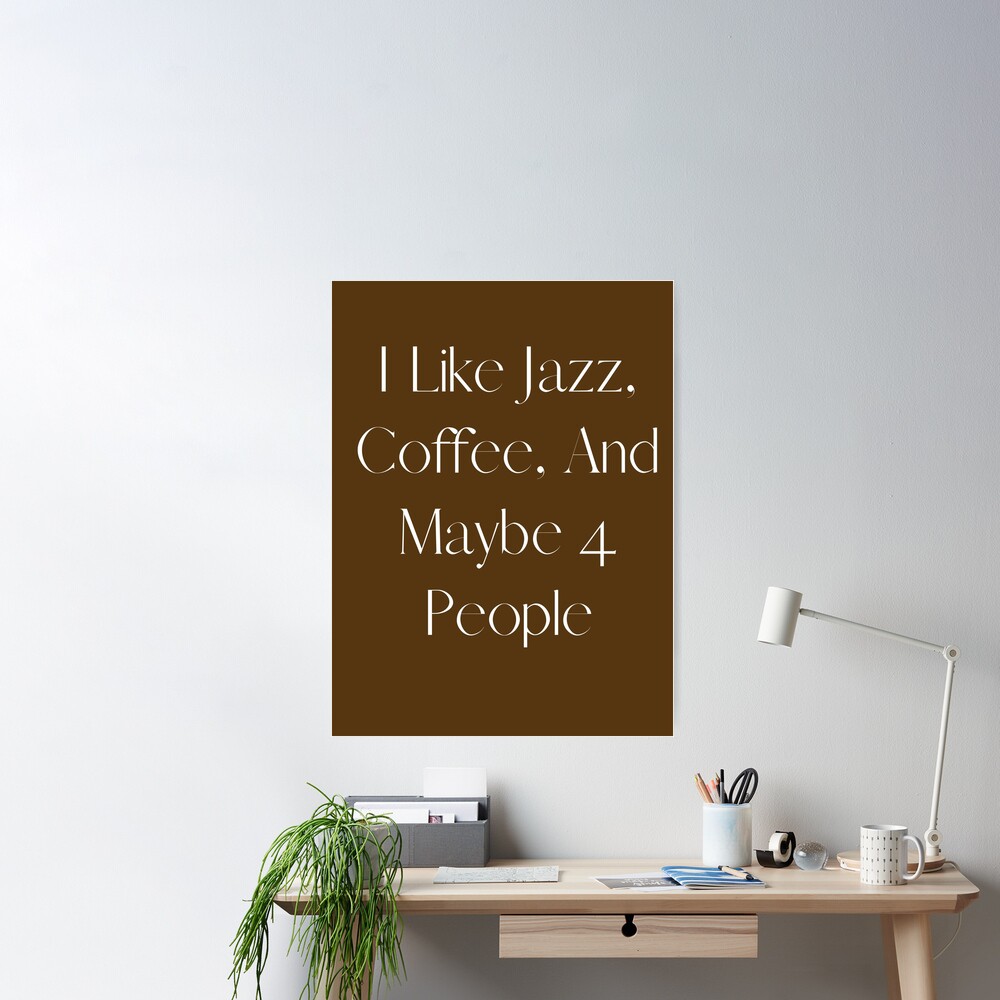 I Like Jazz, Coffee, and Maybe 4 people Poster