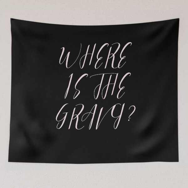 Item preview, Where is the Gravy? designed and sold by goodygoodstuff.