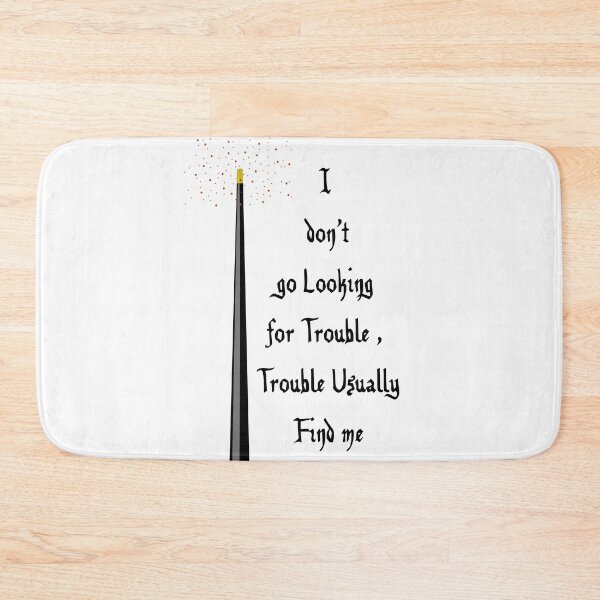 Item preview, I don't go looking for troubles, troubles usually finds me  designed and sold by Store Potterarts.
