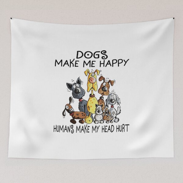 Item preview, Dogs Make Me Happy Humans Make My Head Hurt designed and sold by juansstanley.