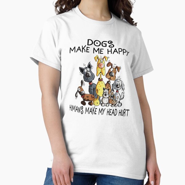 Item preview, Dogs Make Me Happy Humans Make My Head Hurt designed and sold by juansstanley.