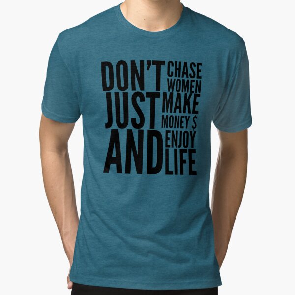 Youll Lose A Lot Of Money Chasing Women T-Shirt by Jacob Zelazny - Pixels