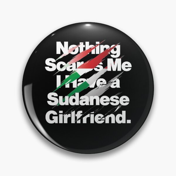 Item preview, Nothing Scares Me I Have a Sudanese Girlfriend designed and sold by elhefe.