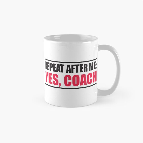 Item preview, Repeat After Me: Yes Coach gift present designed and sold by RoguePixel.