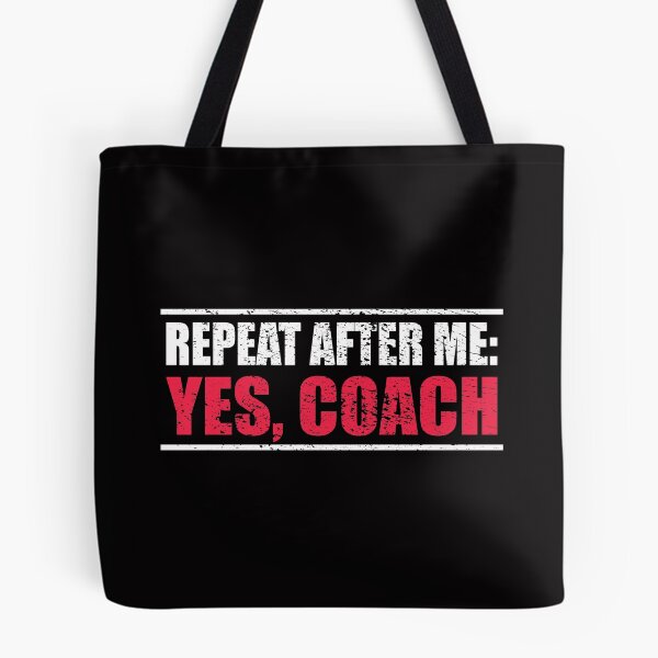 Item preview, Repeat After Me: Yes Coach gift present designed and sold by RoguePixel.