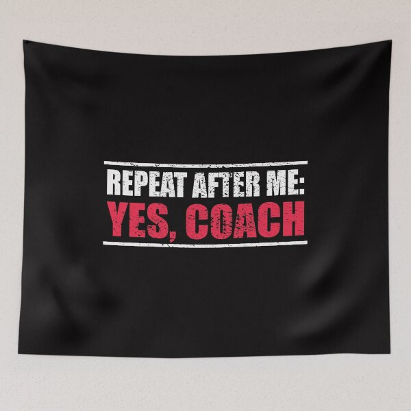 Item preview, Repeat After Me: Yes Coach gift present designed and sold by RoguePixel.