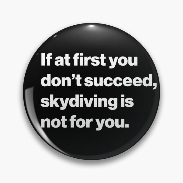 Item preview, If at first you don’t succeed, skydiving is not for you. designed and sold by Random-Fun-Shop.