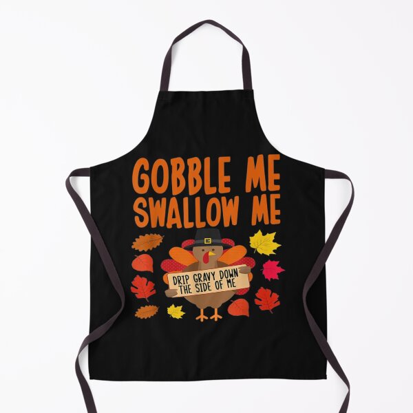 Item preview, Gobble Me Swallow Me Drip Gravy Down The Side Of Me Turkey T-Shirt designed and sold by Trendy Shirt.