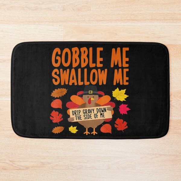 Item preview,  Gobble Me Swallow Me Drip Gravy Down The Side Of Me Turkey T-Shirt designed and sold by Trendy Shirt.