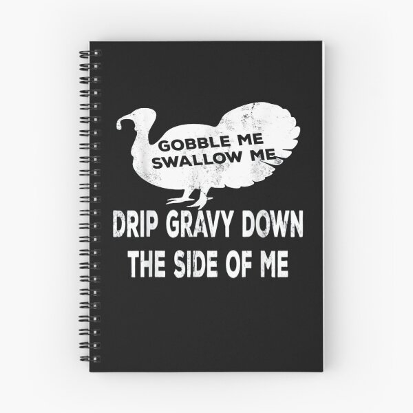 Item preview,  Gobble Me Swallow Me Drip Gravy Down The Side Of Me Turkey T-Shirt designed and sold by Trendy Shirt.
