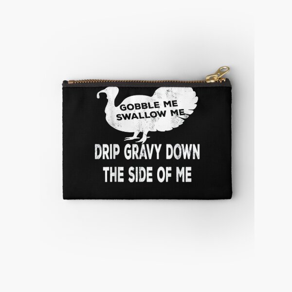Item preview,  Gobble Me Swallow Me Drip Gravy Down The Side Of Me Turkey T-Shirt designed and sold by Trendy Shirt.