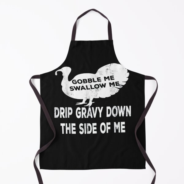 Item preview, Gobble Me Swallow Me Drip Gravy Down The Side Of Me Turkey T-Shirt designed and sold by Trendy Shirt.