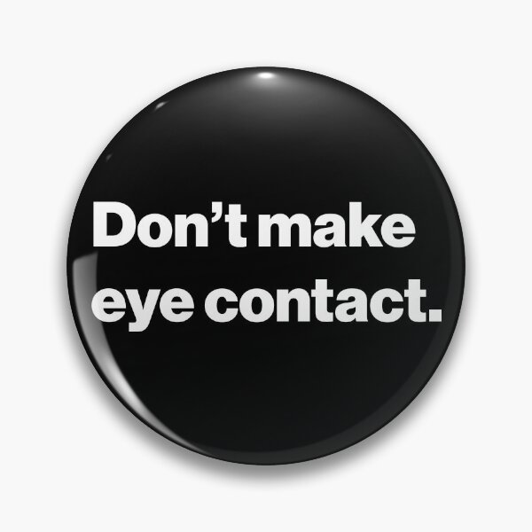 Item preview, Don’t make eye contact. designed and sold by Random-Fun-Shop.