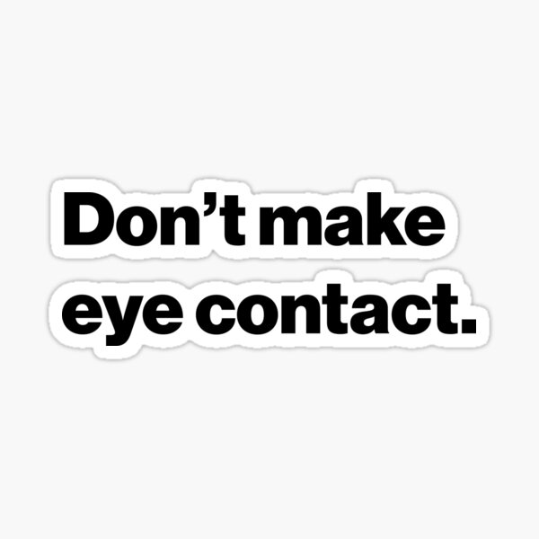 Item preview, Don’t make eye contact. designed and sold by Random-Fun-Shop.