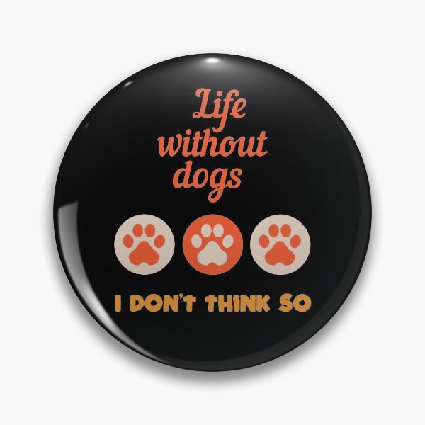 Item preview, Life without dogs I don't think so designed and sold by Beefytee.