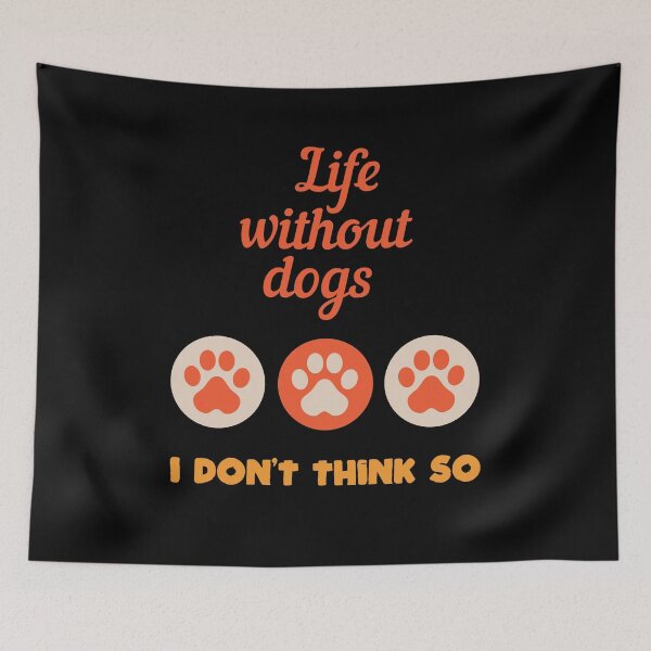 Item preview, Life without dogs I don't think so designed and sold by Beefytee.
