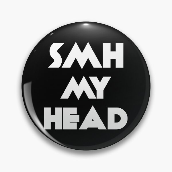 Item preview, SMH MY HEAD designed and sold by VondasCreations.