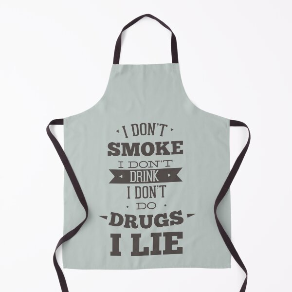 Item preview, I don't smoke I don't drink I lie - Awesome funny person Gift designed and sold by Teenation9.