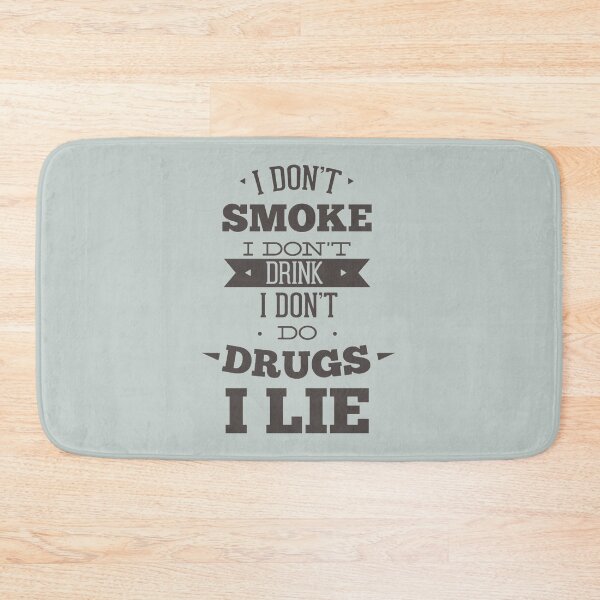 Item preview, I don't smoke I don't drink I lie - Awesome funny person Gift designed and sold by Teenation9.