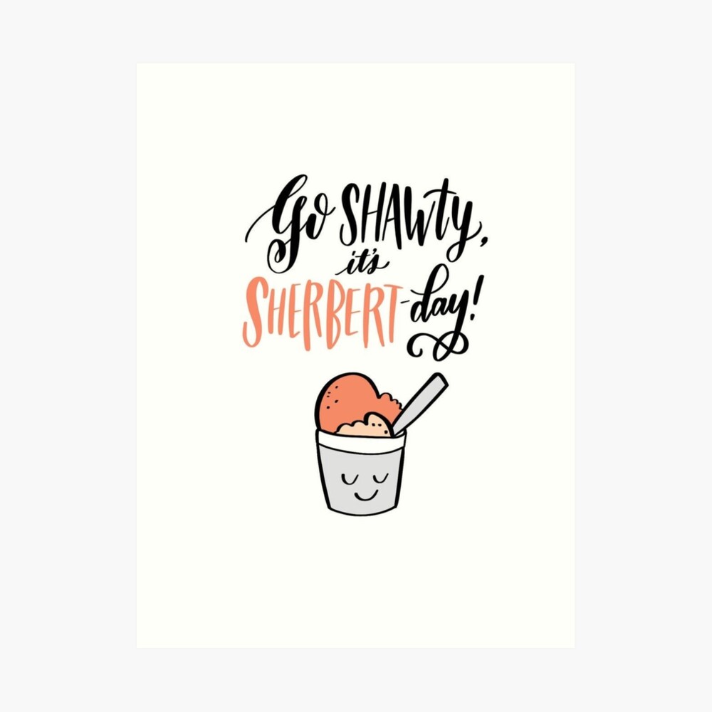  Go Shawty It's Sherbert Day, Greeting Card : Handmade