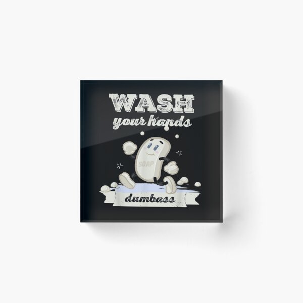 Item preview, Wash Your Hands Dumbass designed and sold by LesterRodrigues.