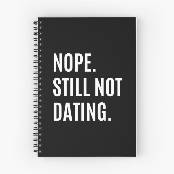 Item preview, Nope Still Not Dating designed and sold by momsnpops.
