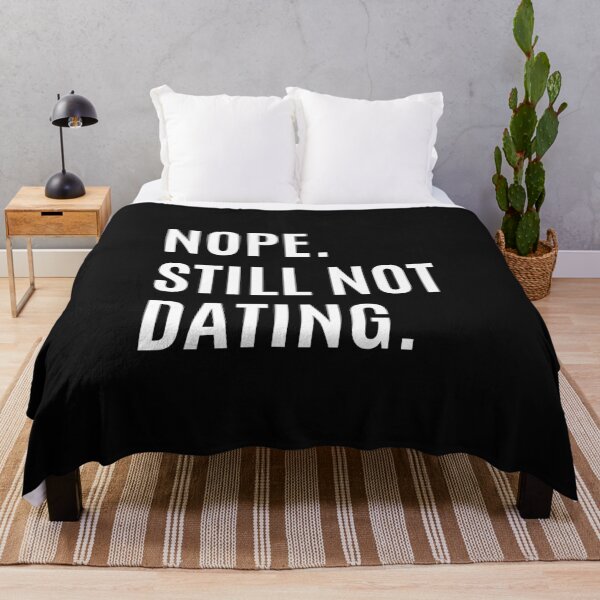 Item preview, Nope Still Not Dating designed and sold by momsnpops.