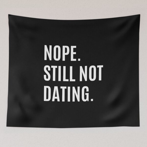 Item preview, Nope Still Not Dating designed and sold by momsnpops.
