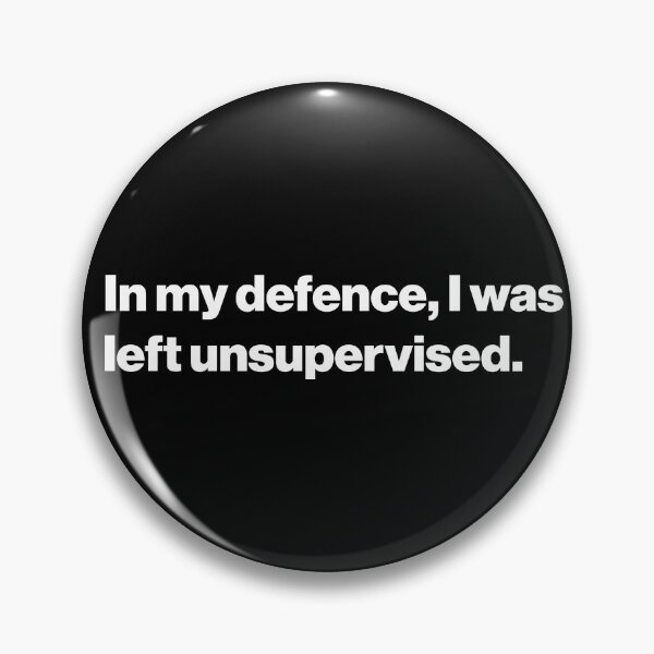 Item preview, In my defence, I was left unsupervised designed and sold by Random-Fun-Shop.