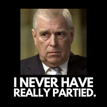 I Have Never Really Partied Prince Andrew Worst Liar In History Coffee Mug  for Sale by grumpytomatoes